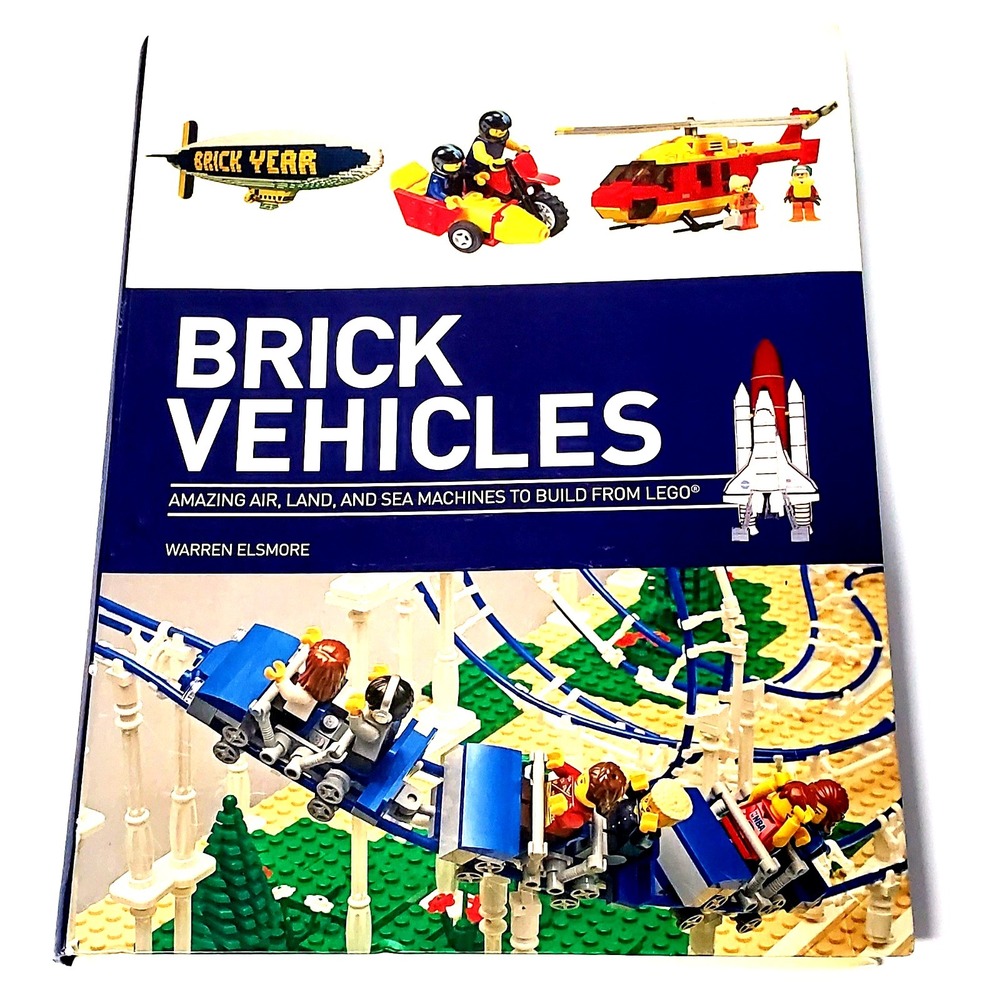 Brick Vehicles : Amazing Air, Land, and Sea Machines to Build from Lego® by...